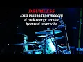 EXIST BUIH JADI PERMADANI | ROCK VERSION BY METAL COVER BY METAL COVER VIBE - DRUMLESS 