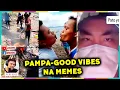 PAMPA-GOOD VIBES NA MEMES