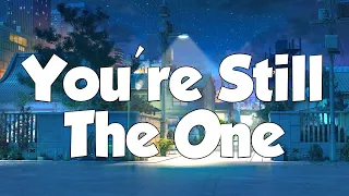 youre still the one shania twain lyrics mix lyrics