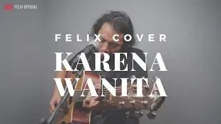 karena wanita ada band felix irwan cover 