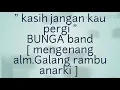 Download Lagu Bunga - kasih jangan kau pergi [ RIP galang rambu anarki ]
