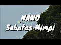 Download Lagu NANO - Sebatas Mimpi (Lirik)