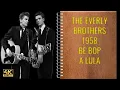 The Everly Brothers Be Bop A Lula 1958 4K Lyrics
