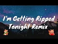 Download Lagu I’m Getting Ripped Tonight x Tonight You Belong To Me HoodTrap Remix  LYRICS [purple drip boy]