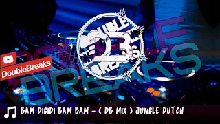 Download BAM DIGIDIGI BAM BAM - ( DB MIX ) JUNGLE DUTCH MP3