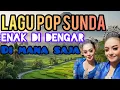 Download Lagu Lagu pop Sunda enak di dengar di mana saja