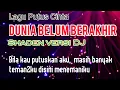 Download Lagu DUNIA BELUM BERAKHIR - DJ VERSION