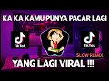 Download Lagu DJ KA KA KAMU PUNYA PACAR LAGI VIRAL TIKTOK SLOW REMIX FULL BASS REMIX TERBARU 2021