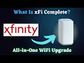 What Is xFi Complete Xfinity s All-in-One Internet Upgrade Explained