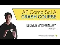 AP Computer Science A Crash Course Decision Making in Java