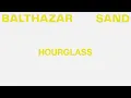 Download Lagu Balthazar - Hourglass (Lyric Video)