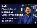 Object-level locking vs Class-level locking Java Interview