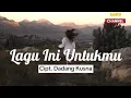 Download Lagu Lagu Ini Untukmu ( Lirik Video ) Cipt. Dadang Kusna @DakuChannel0202