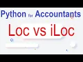 Python for Accountants Part 11 Data Frames Loc vs iLoc
