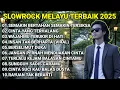 Lagu LAGU SLOW ROCK MELAYU TERBAIK 2025 FULL ALBUM | KUMPULAN LAGU VIRAL 2025 COCOK UNTUK SANTAI