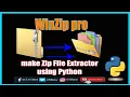 Winzip pro make Zip file Extractor in Python