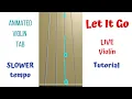 LET IT GO Frozen LIVE Violin Cover Animated Violin TAB Tutorial SLOWER Tempo