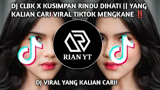 dj clbk x kusimpan rindu dihati yang kalian cari viral tiktok mengkane 