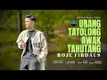 Lagu Roje Firdaus - Urang Tatolong Awak Tahutang (Official Music Video)