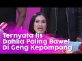 Download Lagu BROWNIS - Iis Dahlia Dibilang Paling Cerewet Di Geng Kepompong (27/1/20) PART2