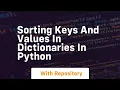 sorting keys and values in dictionaries in python