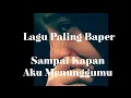 Lagu Lirik Lagu Sedih __-SAMPAI KAPAN KU MENUNGGUMU -__