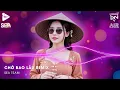 Download Lagu Xuôi Dòng Theo Con Nước Thênh Thang Remix TikTok - Chờ Bao Lâu Remix (Bản Hot TikTok)