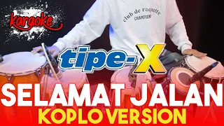 Download SELAMAT JALAN KARAOKE VERSI KOPLO TIPE X || AUDIO HIGH QUALITY MP3