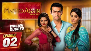 married again season 2 episode 2 english dubbed punar vivah full episode hd