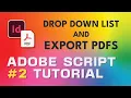Adobe Script Tutorial 2 Drop Down List and Export PDFs