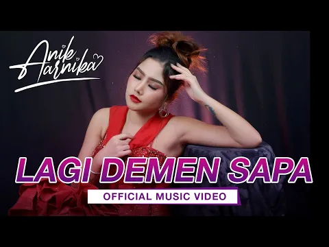 Download MP3 LAGI DEMEN SAPA - NEW SONG ANIK ARNIKA 2020 ( Official Video Clip & Audio )