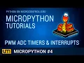 MicroPython - PWM ADC Timers Interrupts