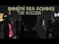 Download Lagu North Sea Echoes - The Mission (Official Video)