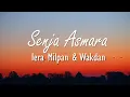 Wakdan \u0026 Iera Milpan - Senja Asmara (Lirik Video)