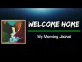 My Morning Jacket - Welcome Home (Lyrics)