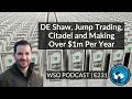 E231 DE Shaw Jump Trading Citadel and Making Over 1m per year