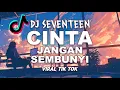 Download Lagu DJ SEVENTEEN CINTA JANGAN SEMBUNYI FULL SONG VIRAL TIK TOK 2025