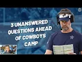Unanswered Questions Ahead Of Dallas Cowboys Training Camp Blogging The Boys