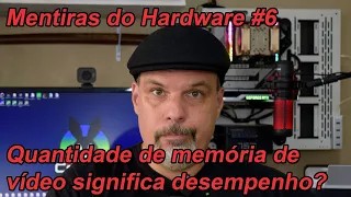 A quantidade de memória da placa de vídeo importa no desempenho?