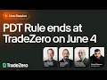 PDT Rule Ends at TradeZero on June 4 Full Live Session