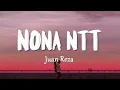 Juan Reza - NONA NTT (Lirik Lagu)