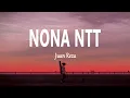 Download Lagu Juan Reza - NONA NTT (Lirik Lagu)
