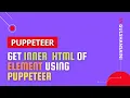 How to get innerHTML of element using Puppeteer