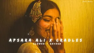 apsara aali x cradles slowed reverb feat cradles x apsara ali soul music