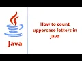 How to count uppercase letters in Java