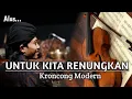 UNTUK KITA RENUNGKAN - Ebiet G Ade || Keroncong modern ( cover )