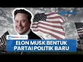 Download Lagu Manuver Politik Elon Musk Guncang AS! Bikin Partai Amerika, Akankah Jadi Presiden Selanjutnya?