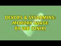 DevOps SysAdmins Memory Usage by UID Unix 3 Solutions