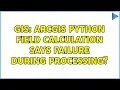GIS ArcGIS Python Field Calculation says failure during processing