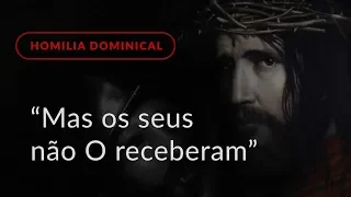 “Mas os seus não O receberam” (Homilia Dominical.438: 4.º Domingo do Tempo Comum)